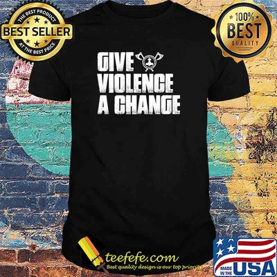 Give Violence A Chance Merch T-Shirt