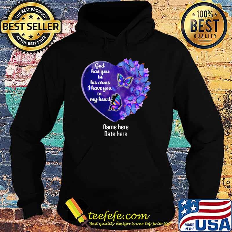 God has you in his arms I have you in my heart name here date here butterflies s Hoodie God has you in his arms I have you in my heart name here date here butterflies s Hoodie