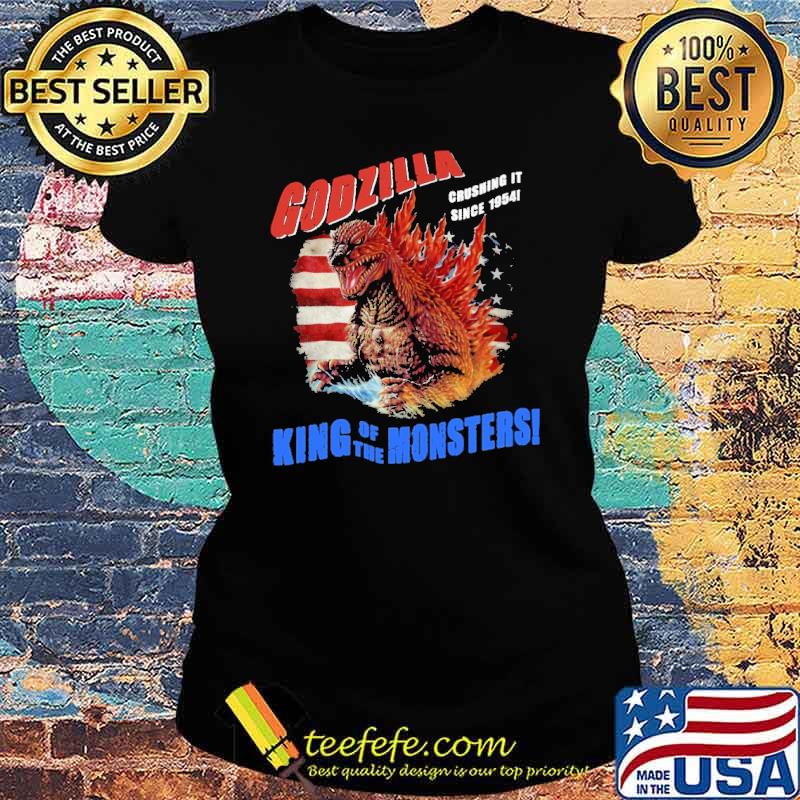 Godzilla Crushing It Since 1954 King Of The Monsters American Flag Shirt Ladies tee Godzilla Crushing It Since 1954 King Of The Monsters American Flag Shirt Ladies tee
