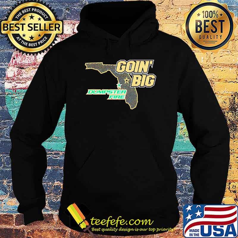 Goin’ Big vs Dumpster Fire anti South Florida s Hoodie Goin’ Big vs Dumpster Fire anti South Florida s Hoodie