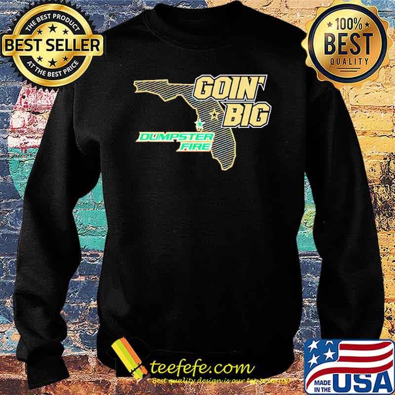 Goin’ Big vs Dumpster Fire anti South Florida s Sweater Goin’ Big vs Dumpster Fire anti South Florida s Sweater
