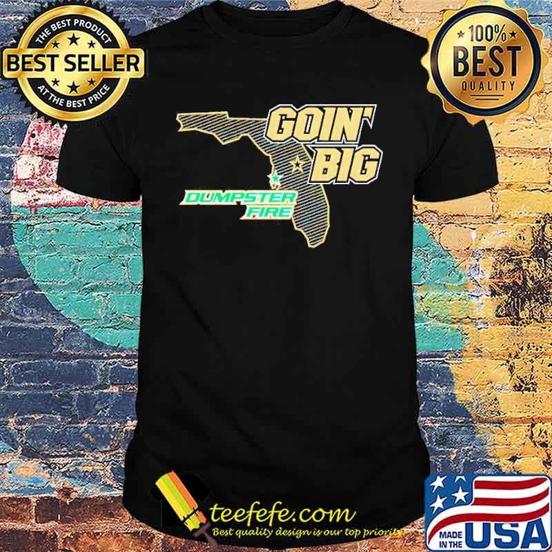 Goin’ Big vs Dumpster Fire anti South Florida shirt Goin’ Big vs Dumpster Fire anti South Florida shirt