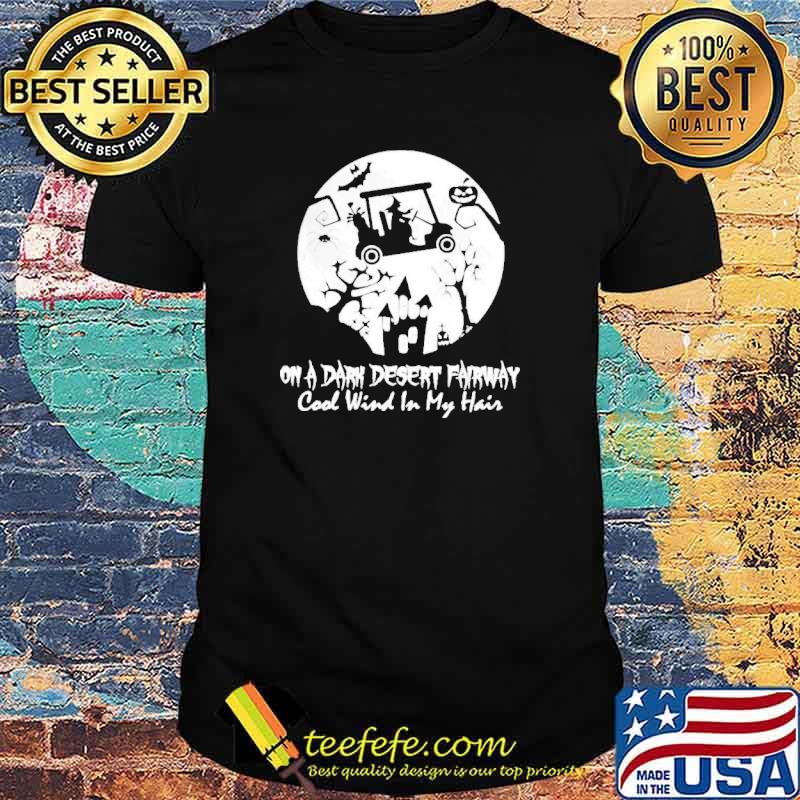 Golf Witch Halloween On A Dark Desert Fairway Cool Wind In My Hair shirt