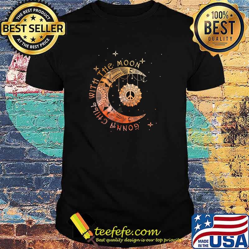 Gonna chill with the moon hippie shirt