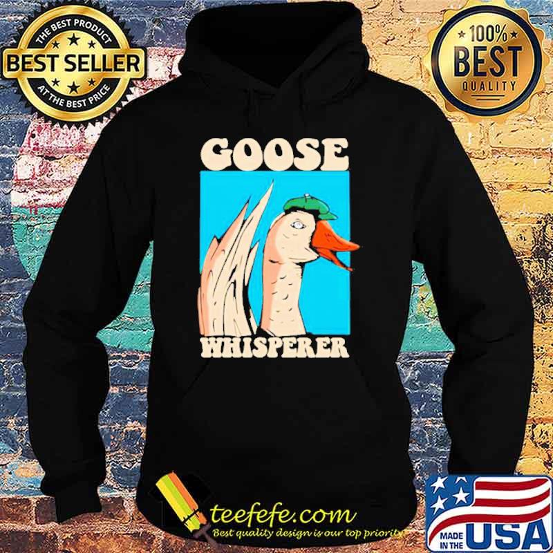 Goose Whisperer s Hoodie Goose Whisperer s Hoodie
