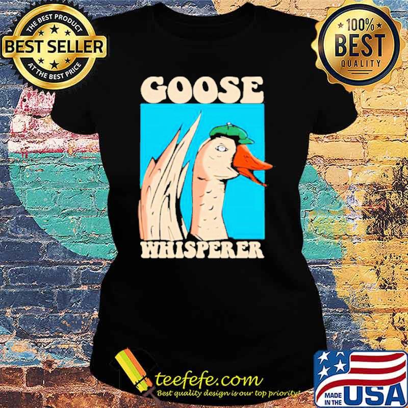 Goose Whisperer s Ladies tee Goose Whisperer s Ladies tee
