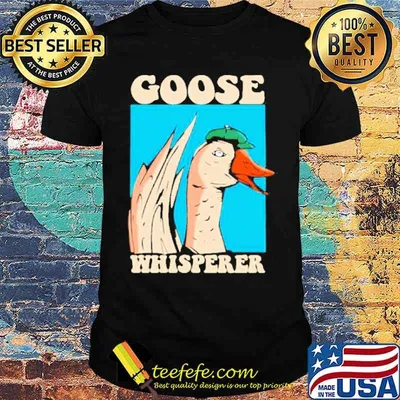 Goose Whisperer shirt