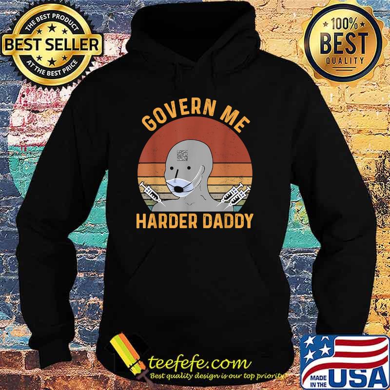 Govern Me Harder Daddy T-Shirt Hoodie Govern Me Harder Daddy T-Shirt Hoodie