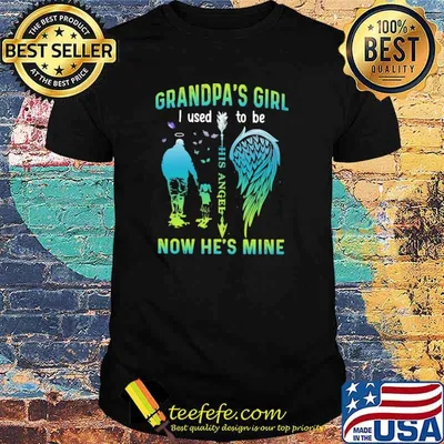 Grandpa's girl- I used to be his angel now he's mine shirt