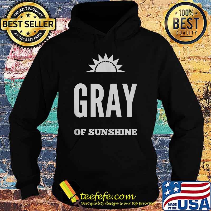 Gray of Sunshine T-Shirt Hoodie Gray of Sunshine T-Shirt Hoodie