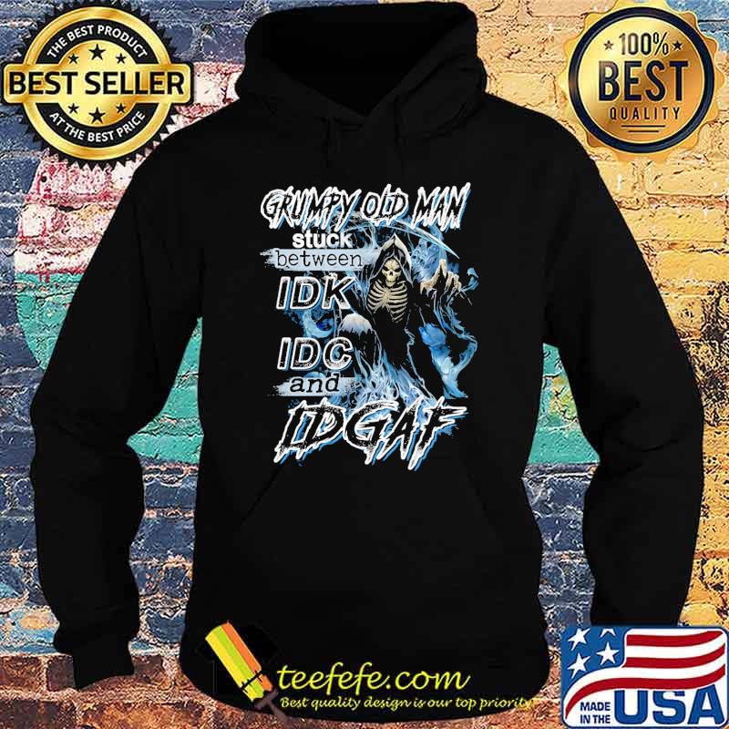 Grumpy old man stuck between idk idc and idgaf skull s Hoodie Grumpy old man stuck between idk idc and idgaf skull s Hoodie