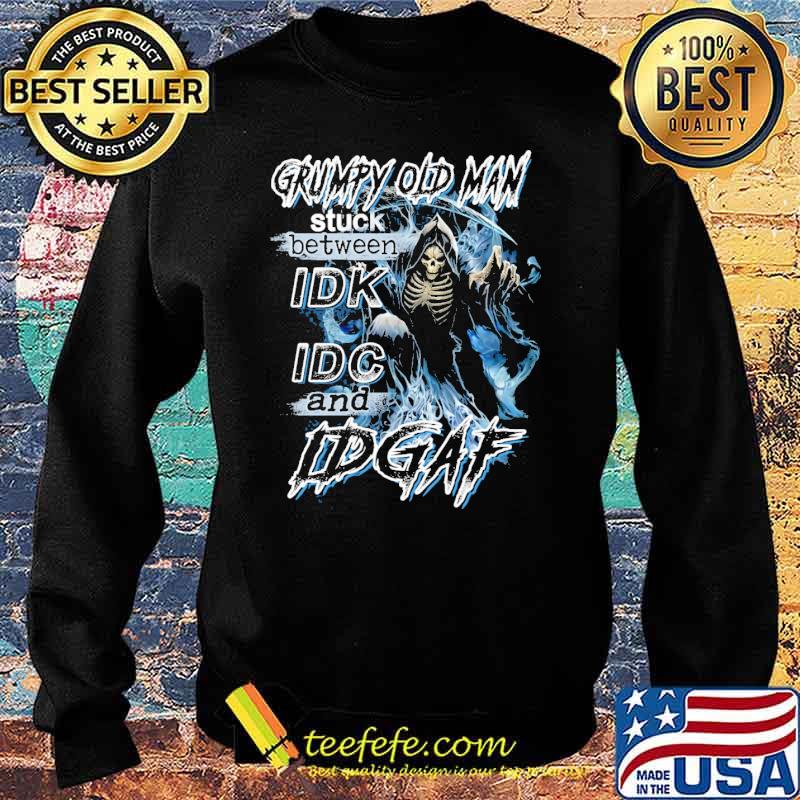 Grumpy old man stuck between idk idc and idgaf skull s Sweater Grumpy old man stuck between idk idc and idgaf skull s Sweater