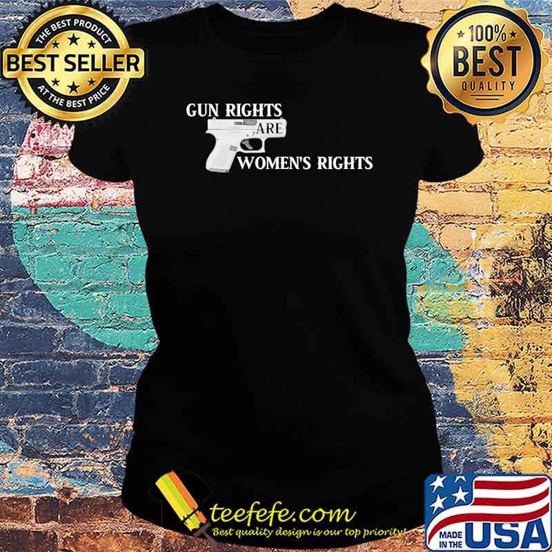 Gun rights are women's rights Shirt Ladies tee Gun rights are women's rights Shirt Ladies tee