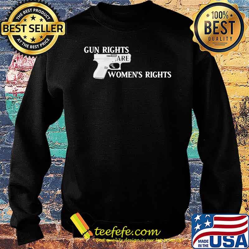 Gun rights are women's rights Shirt Sweater Gun rights are women's rights Shirt Sweater