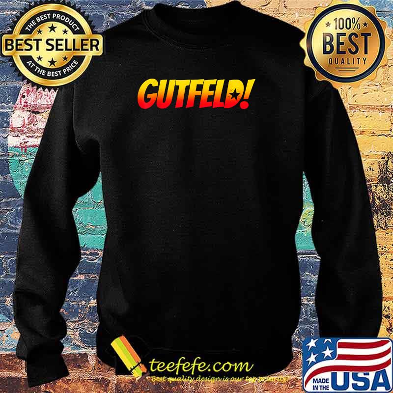 Gutfeld T-Shirt Sweater Gutfeld T-Shirt Sweater
