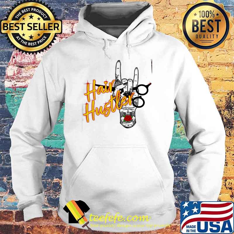 Hair Hustler Shirt Hoodie Hair Hustler Shirt Hoodie