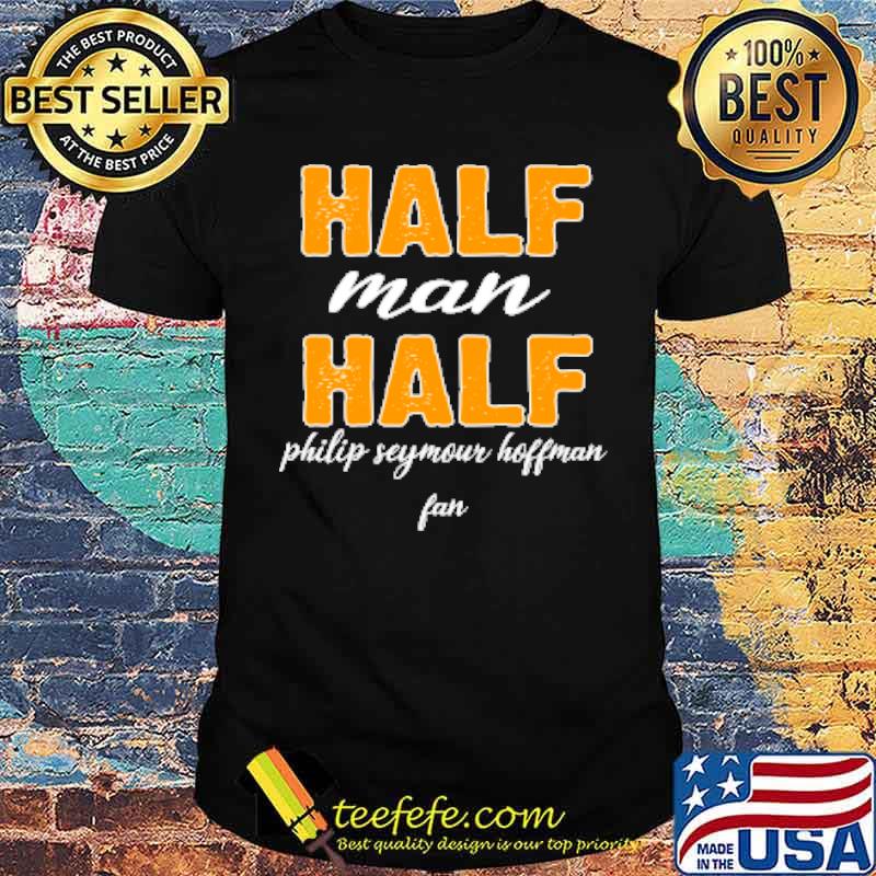Half Man Half Philip Seymowr Hoffman Fan shirt