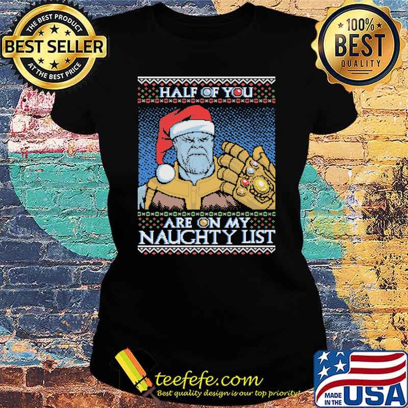 Half of you are on my naughty list thanos santa clause hat christmas s Ladies tee Half of you are on my naughty list thanos santa clause hat christmas s Ladies tee