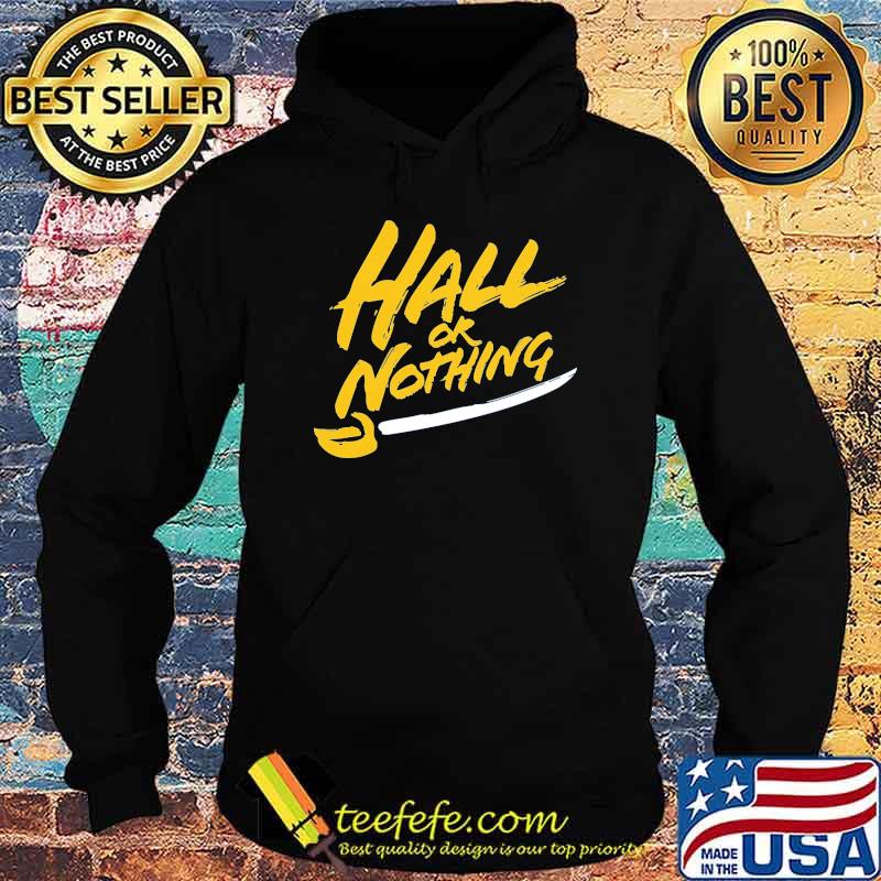 Hall or Nothing Shirt Hoodie Hall or Nothing Shirt Hoodie