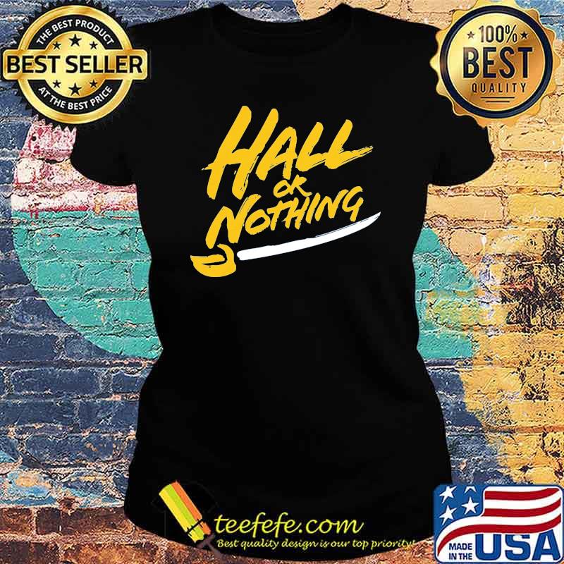 Hall or Nothing Shirt Ladies tee Hall or Nothing Shirt Ladies tee