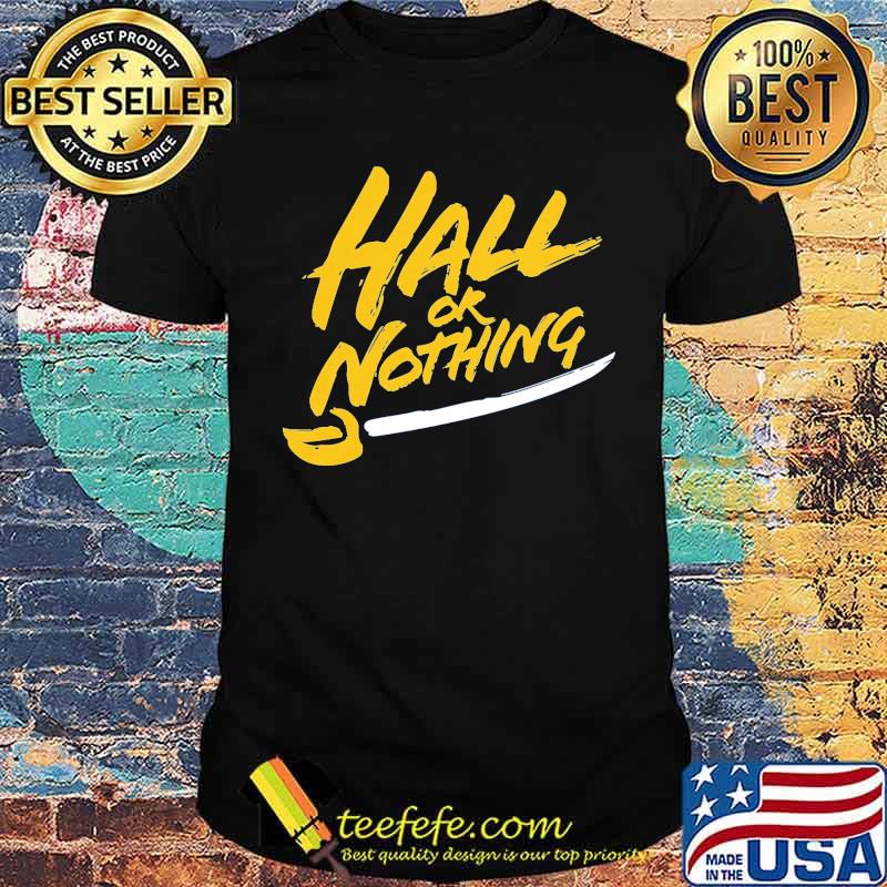 Hall or Nothing Shirt Hall or Nothing Shirt