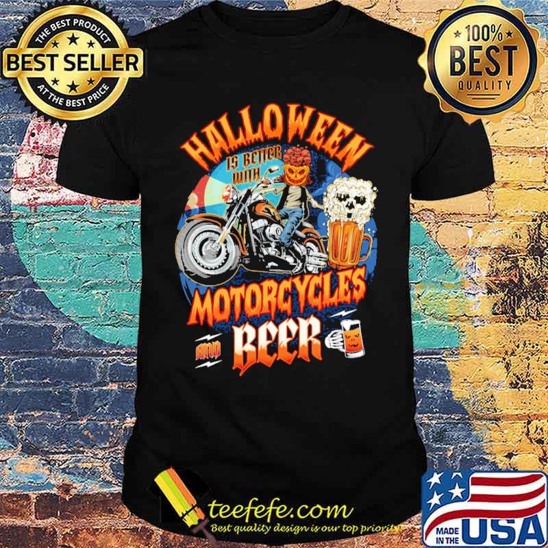 Halloween Is Better With Motorcycles And Beer Pumpkin shirt Halloween Is Better With Motorcycles And Beer Pumpkin shirt