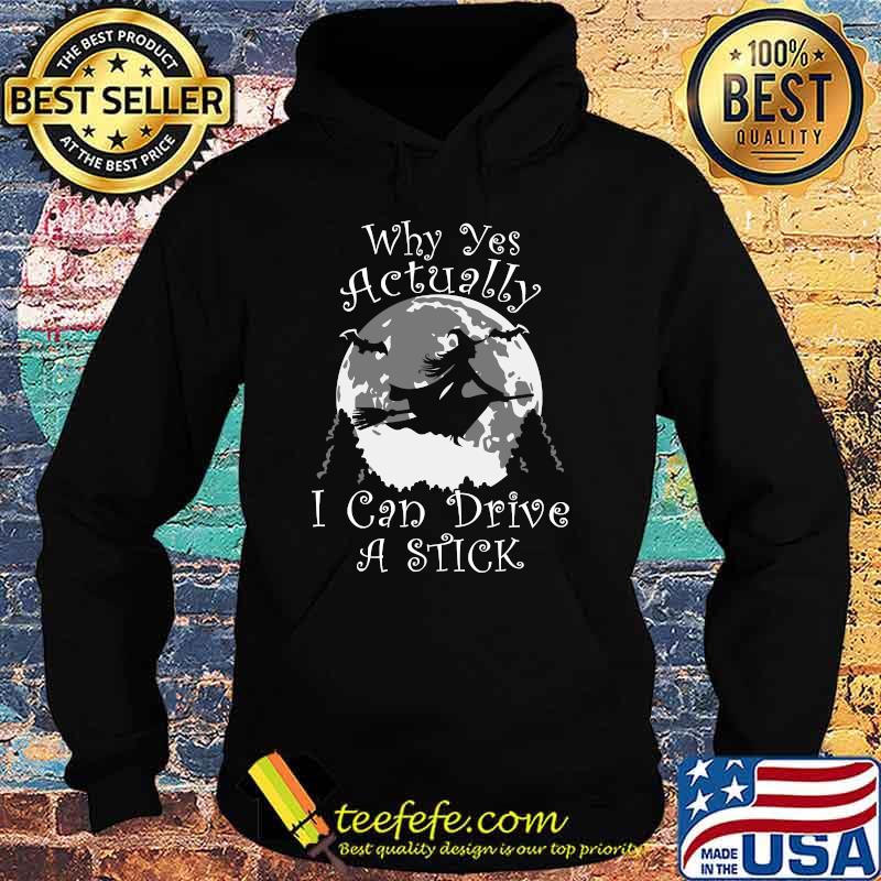 Halloween Witch Trendy Why Yes Actually I Can Drive a Stick T-Shirt Hoodie Halloween Witch Trendy Why Yes Actually I Can Drive a Stick T-Shirt Hoodie
