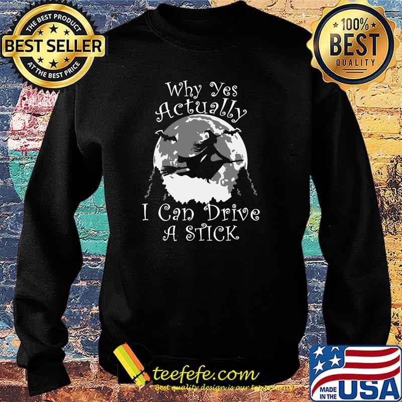 Halloween Witch Trendy Why Yes Actually I Can Drive a Stick T-Shirt Sweater Halloween Witch Trendy Why Yes Actually I Can Drive a Stick T-Shirt Sweater