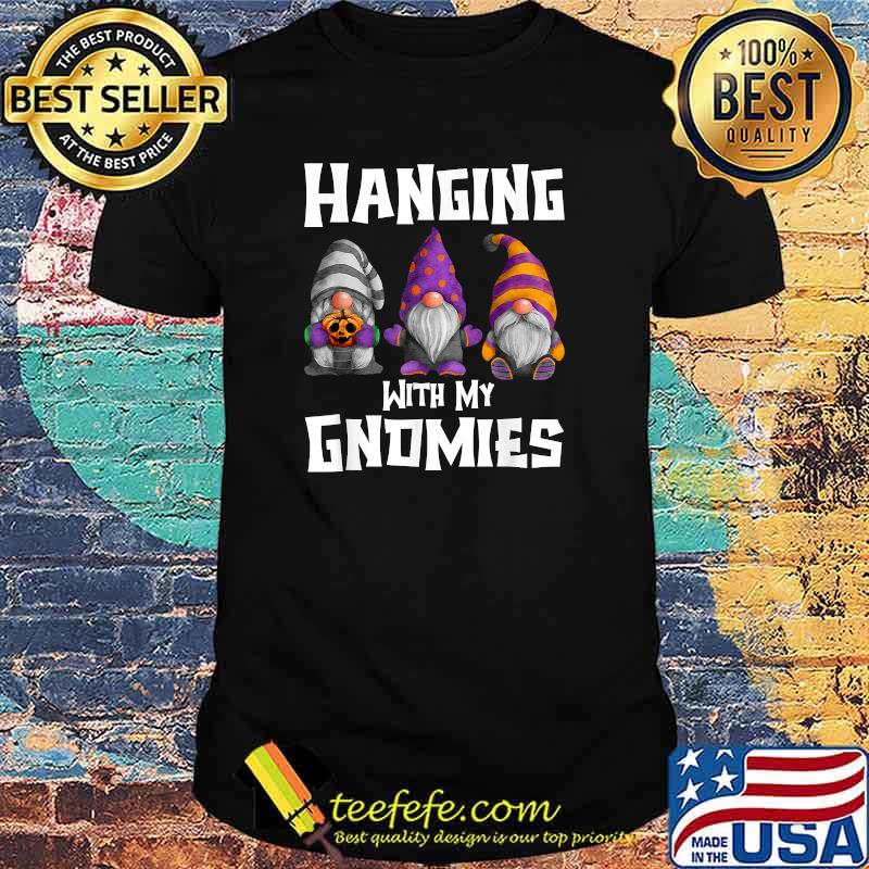 Hanging With My Gnomies Halloween T-Shirt Hanging With My Gnomies Halloween T-Shirt