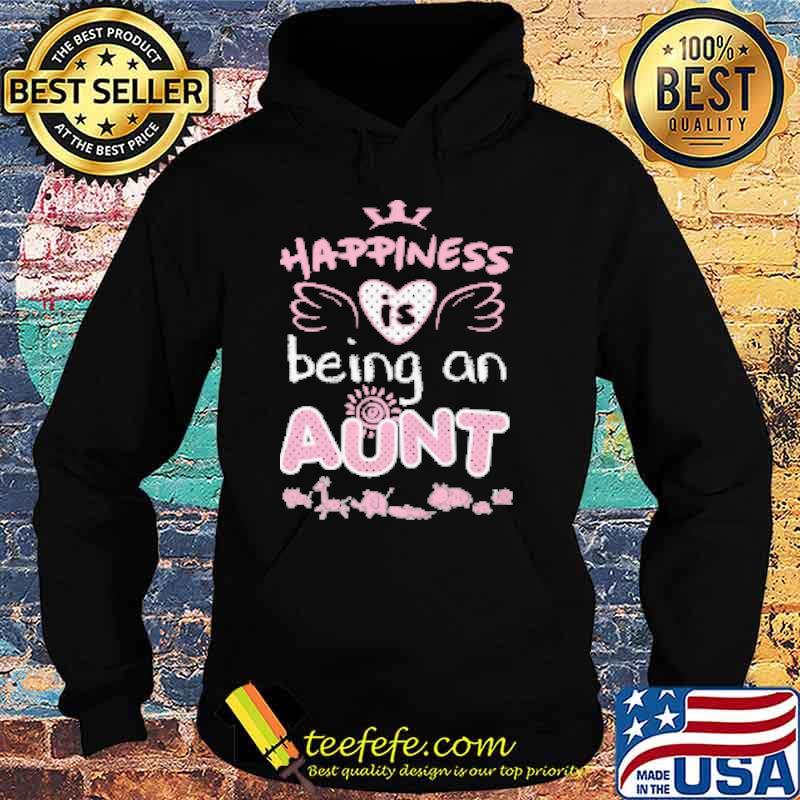 Happiness Being An Aunt Shirt Hoodie Happiness Being An Aunt Shirt Hoodie