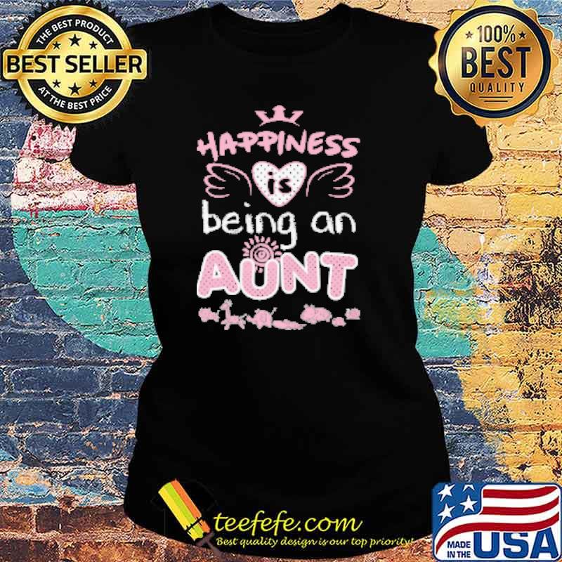 Happiness Being An Aunt Shirt Ladies tee Happiness Being An Aunt Shirt Ladies tee