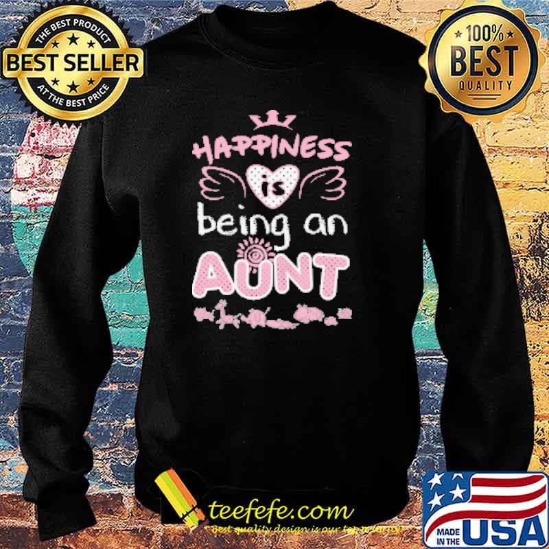 Happiness Being An Aunt Shirt Sweater Happiness Being An Aunt Shirt Sweater