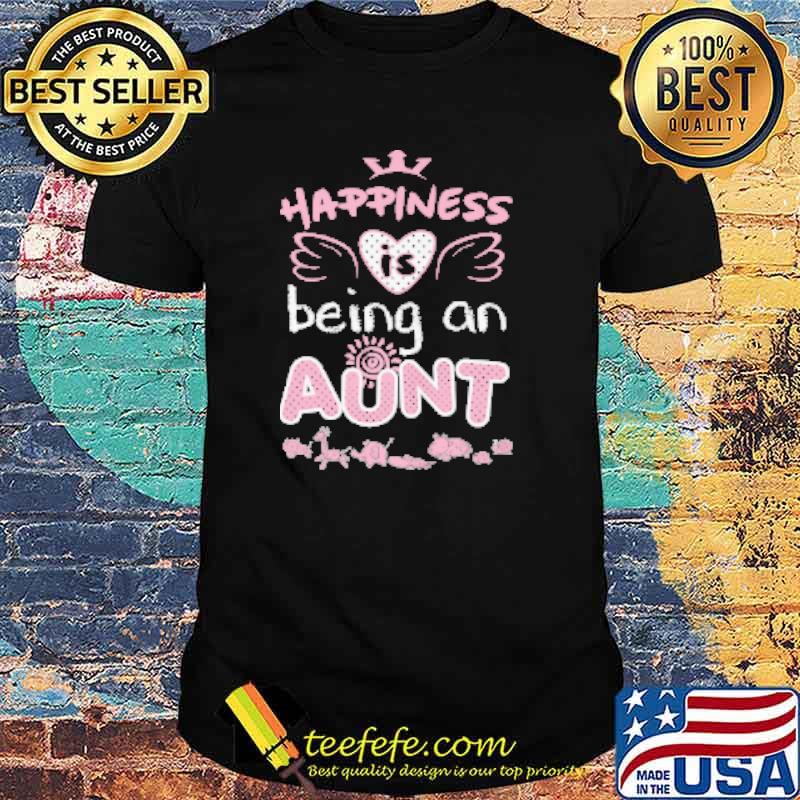 Happiness Being An Aunt Shirt