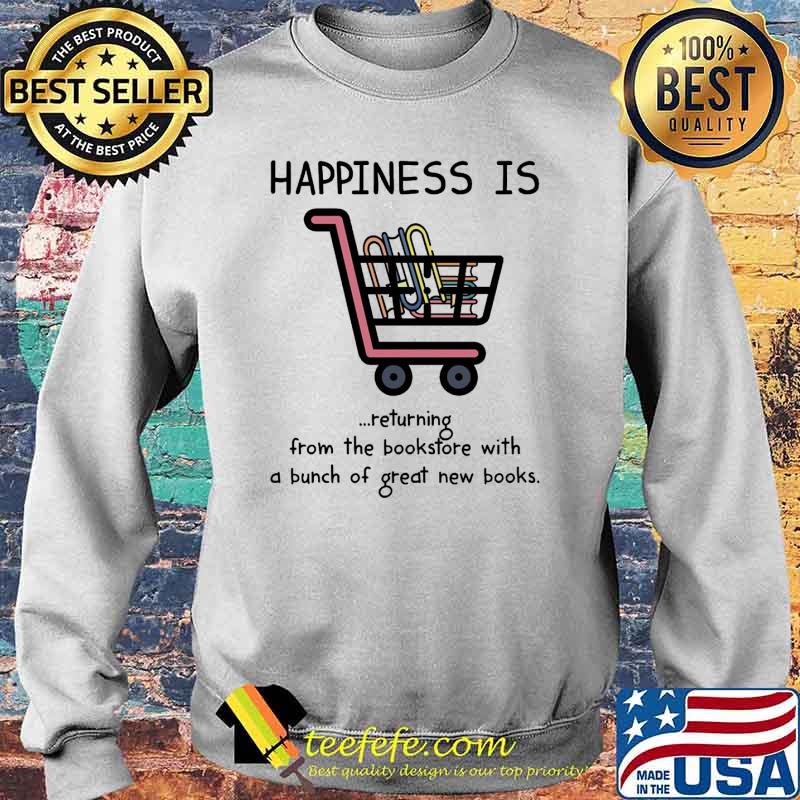 Happiness is returning from the bookstore with a bunch of great new books s Sweater Happiness is returning from the bookstore with a bunch of great new books s Sweater