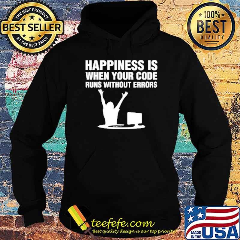Happiness is when your code runs without errors computer s Hoodie Happiness is when your code runs without errors computer s Hoodie