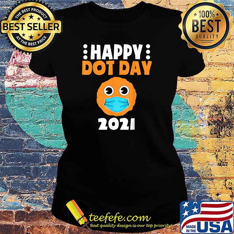 Happy Dot Day 2021 Cute Dot Wearing Mask Kids Toddler T-Shirt Ladies tee Happy Dot Day 2021 Cute Dot Wearing Mask Kids Toddler T-Shirt Ladies tee