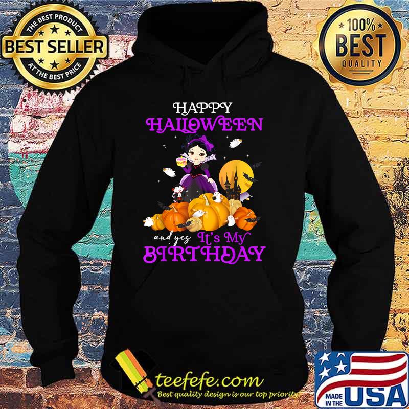 Happy Halloween and yes it's my birthday witch pumpkin T-Shirt Hoodie Happy Halloween and yes it's my birthday witch pumpkin T-Shirt Hoodie