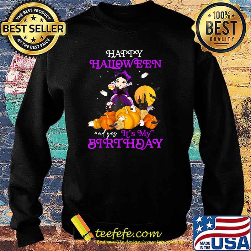 Happy Halloween and yes it's my birthday witch pumpkin T-Shirt Sweater Happy Halloween and yes it's my birthday witch pumpkin T-Shirt Sweater