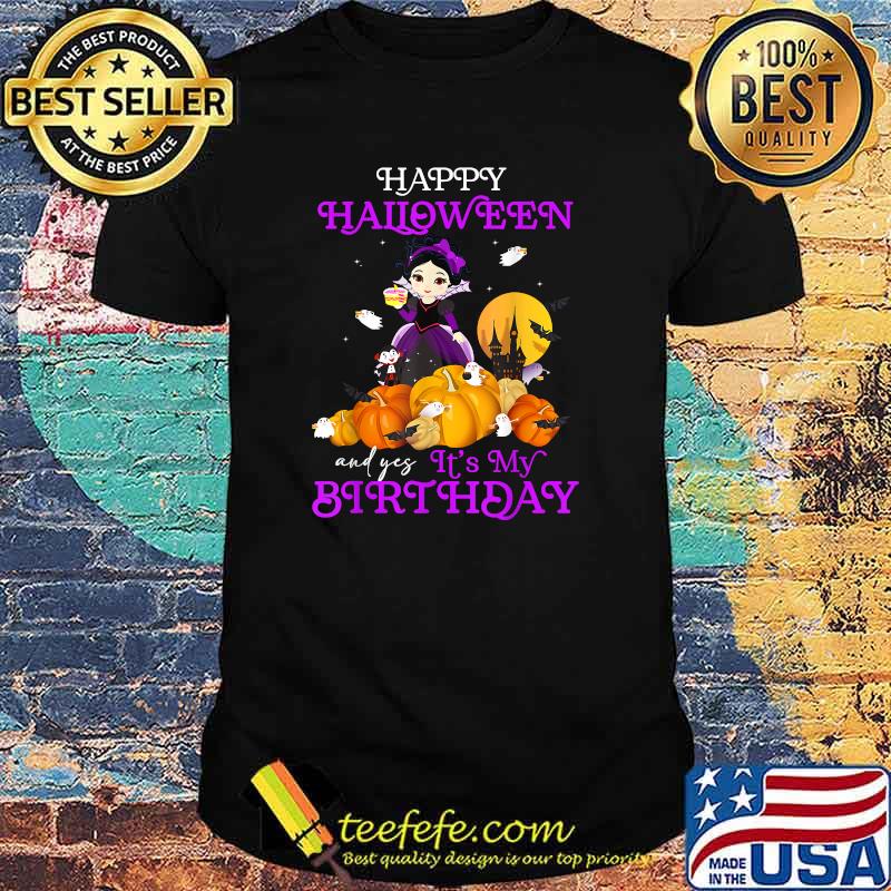 Happy Halloween and yes it's my birthday witch pumpkin T-Shirt