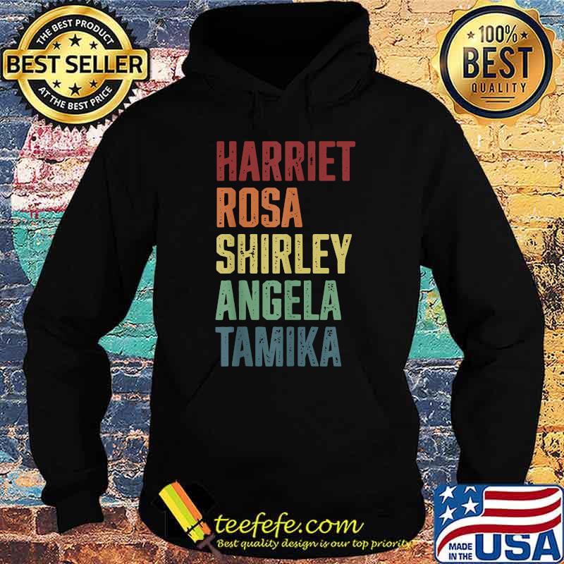 Harriet Rosa Shirley Angela Tamika T-Shirt Hoodie Harriet Rosa Shirley Angela Tamika T-Shirt Hoodie