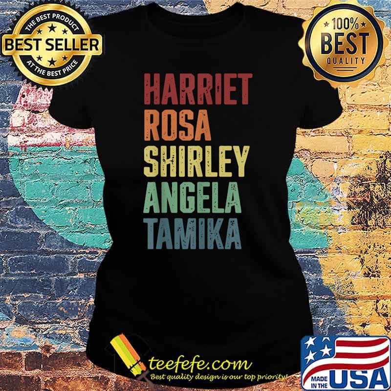 Harriet Rosa Shirley Angela Tamika T-Shirt Ladies tee Harriet Rosa Shirley Angela Tamika T-Shirt Ladies tee