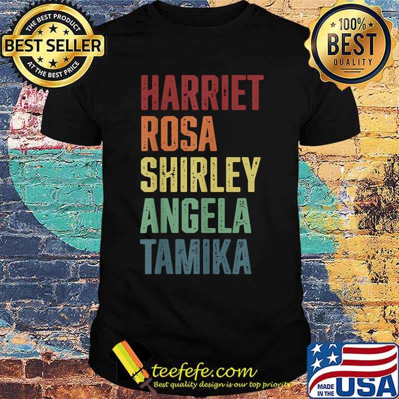 Harriet Rosa Shirley Angela Tamika T-Shirt Harriet Rosa Shirley Angela Tamika T-Shirt