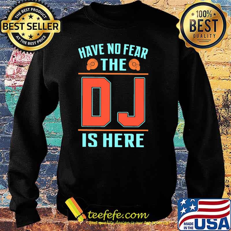 Have No Fear The DJ Is Here Retro Shirt Sweater Have No Fear The DJ Is Here Retro Shirt Sweater