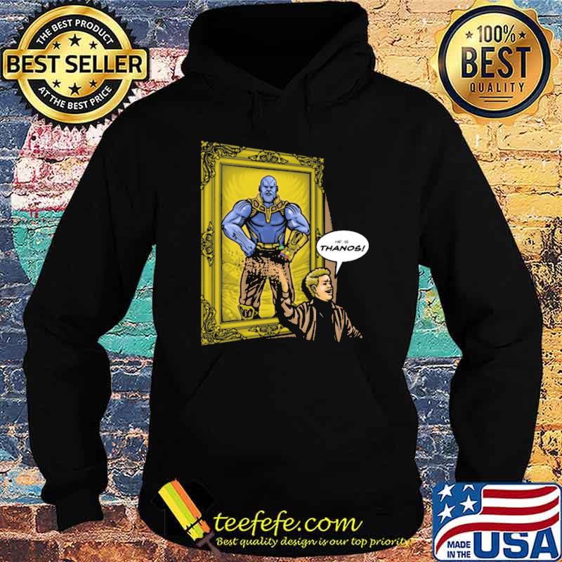 He is thanos picture s Hoodie He is thanos picture s Hoodie