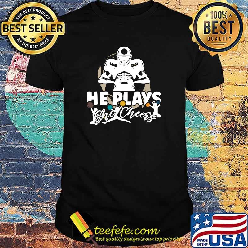 He Plays She Cheers Football Son Cheerleader Cheerleading T-Shirt He Plays She Cheers Football Son Cheerleader Cheerleading T-Shirt