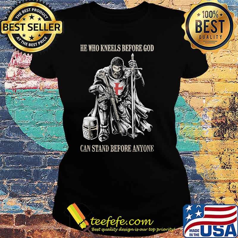 He who kneels before god can stand before anyone veteran s Ladies tee He who kneels before god can stand before anyone veteran s Ladies tee