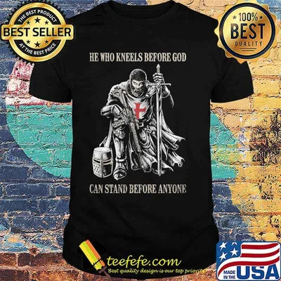 He who kneels before god can stand before anyone veteran shirt