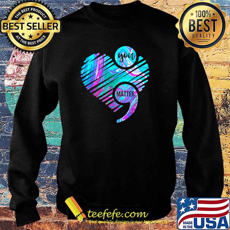 Heart You Matter Don't Let Story End Suicide Prevention T-Shirt Sweater Heart You Matter Don't Let Story End Suicide Prevention T-Shirt Sweater