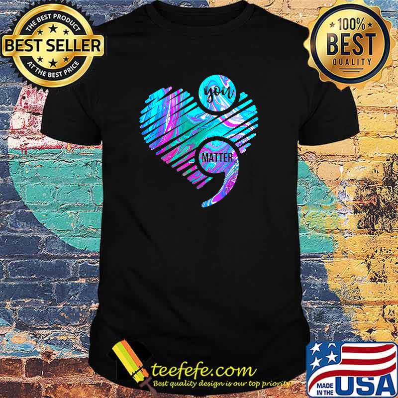 Heart You Matter Don't Let Story End Suicide Prevention T-Shirt Heart You Matter Don't Let Story End Suicide Prevention T-Shirt