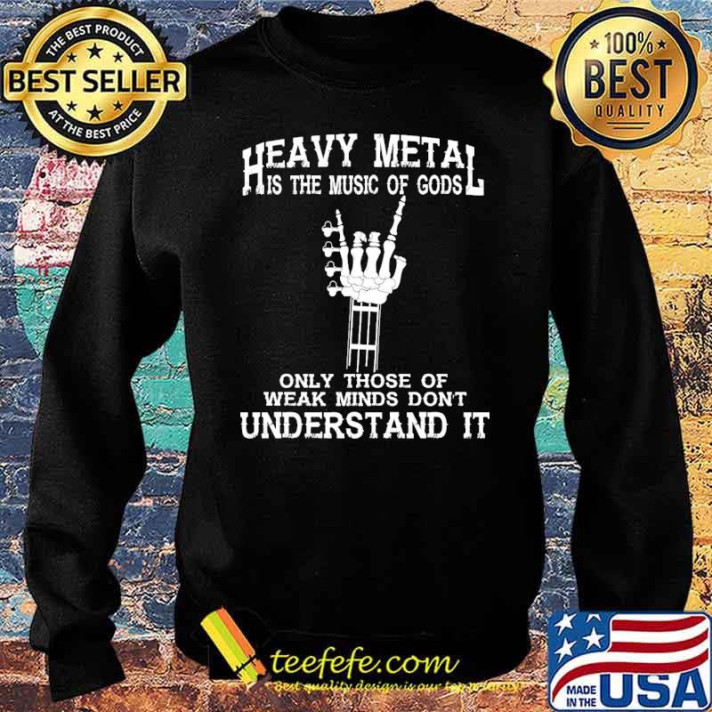 Heavy metal is the music of gods only those of weak minds dont understand it skeleton guitar s Sweater Heavy metal is the music of gods only those of weak minds dont understand it skeleton guitar s Sweater
